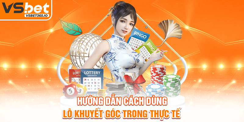 Hướng dẫn cách dùng lô khuyết góc trong thực tế