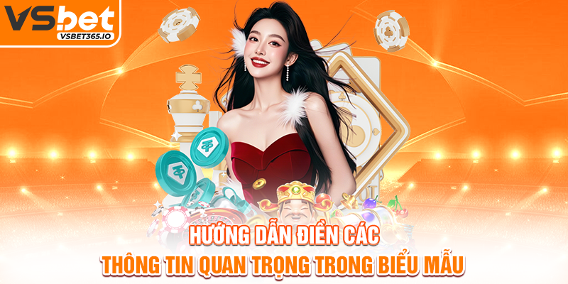 Hướng dẫn điền các thông tin quan trọng trong biểu mẫu