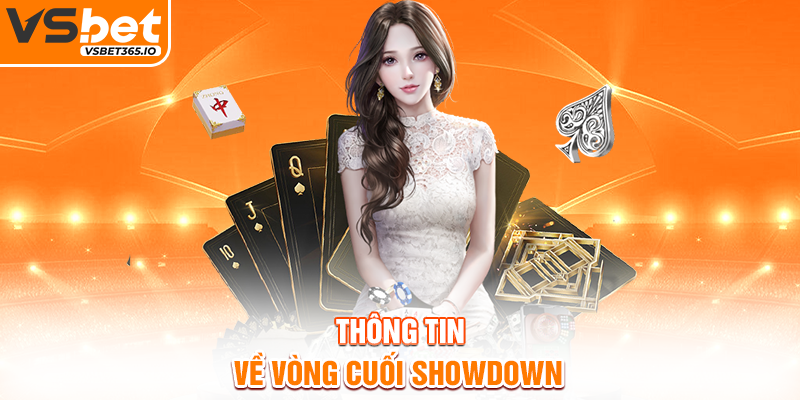 Thông tin về vòng cuối Showdown